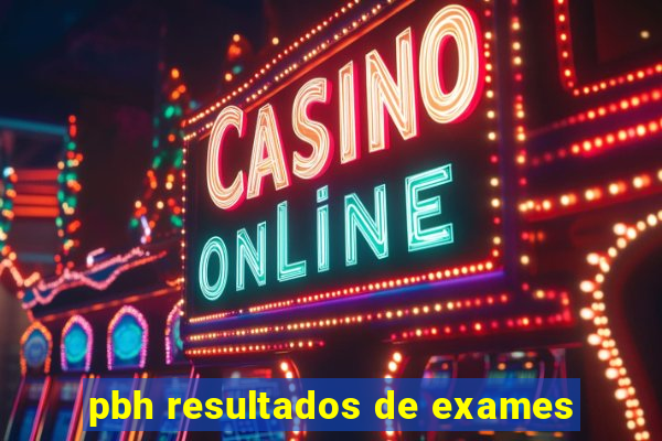 pbh resultados de exames